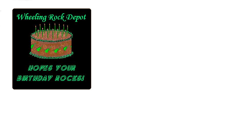 Wheeling Rock Depot hopes your birthday Rocks!!
